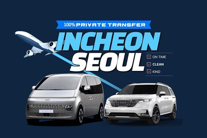 Incheon Airport Private Pick Up to and from Seoul - Quick highlights you’ll notice right away