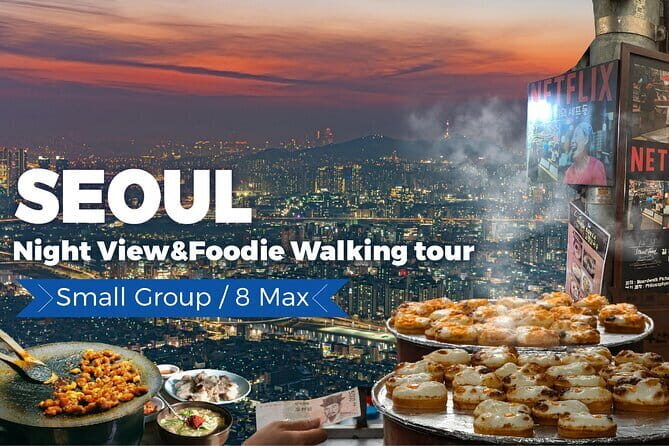 Seoul City Night View and Foodie Walking Tour - Key Highlights You’ll Feel