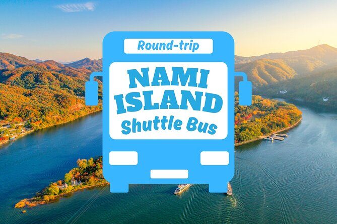 Seoul to/from Nami Island: Round trip Shuttle Bus Service - Key points before you go